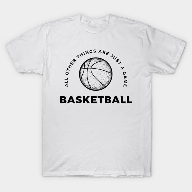 Basketball, All other things are just a game, style 6 T-Shirt by Aitio1